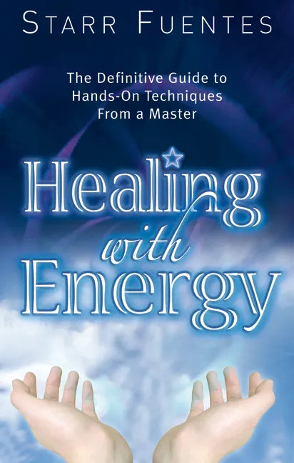 Healing with Energy: The Definitive Guide to Hands-On Techniques from a Master - Paperback