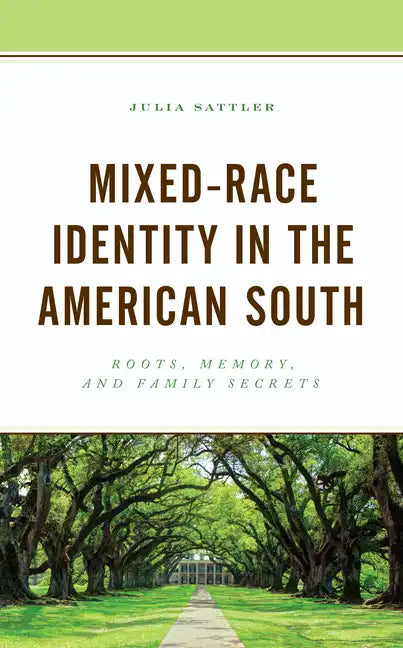 Mixed-Race Identity in the American South: Roots, Memory, and Family Secrets - Paperback