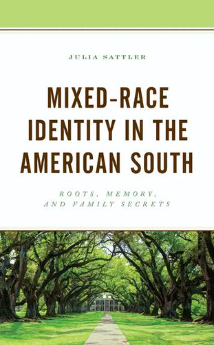 Mixed-Race Identity in the American South: Roots, Memory, and Family Secrets - Paperback
