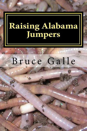 Raising Alabama Jumpers: The Best Yard and Garden Earthworm - Paperback