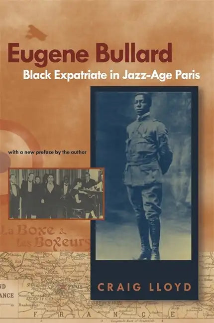 Eugene Bullard, Black Expatriate in Jazz Age Paris - Paperback