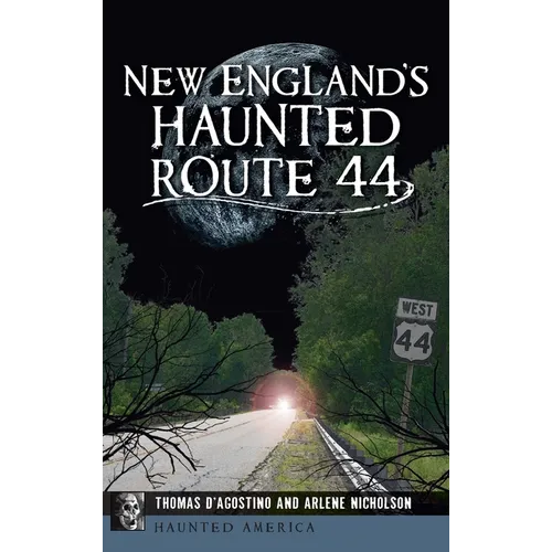 New England's Haunted Route 44 - Hardcover
