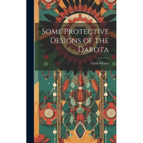 Some Protective Designs of the Dakota - Hardcover