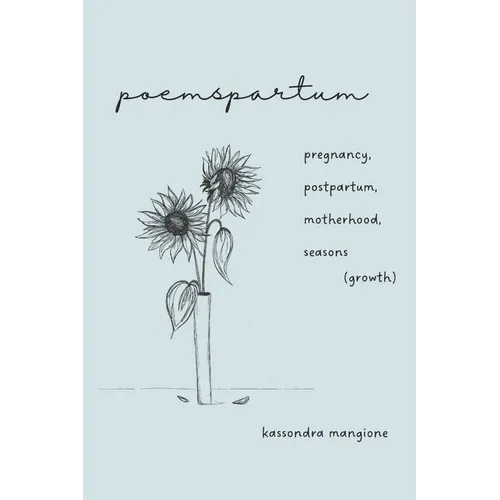 poemspartum: pregnancy, postpartum, motherhood, seasons (growth) - Paperback