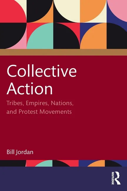 Collective Action: Tribes, Empires, Nations, and Protest Movements - Paperback