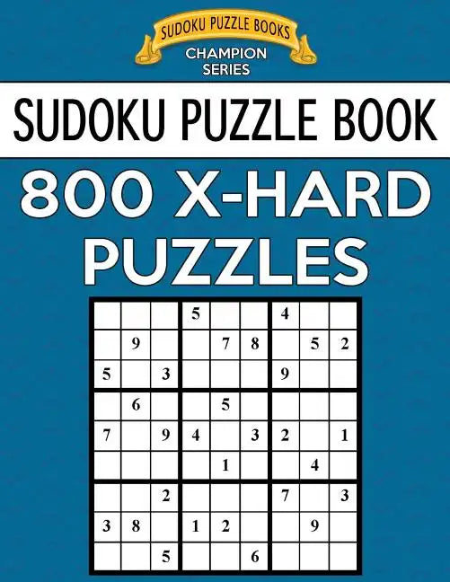 Sudoku Puzzle Book, 800 Extra Hard Puzzles: Single Difficulty Level for No Wasted Puzzles - Paperback
