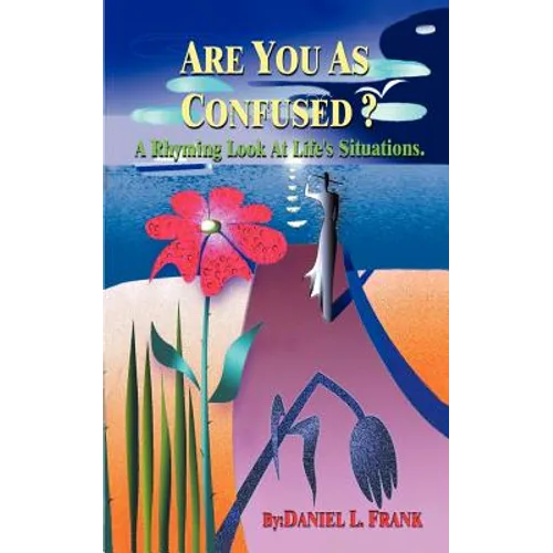 Are You as Confused?: A Rhyming Look at Life's Situations - Paperback