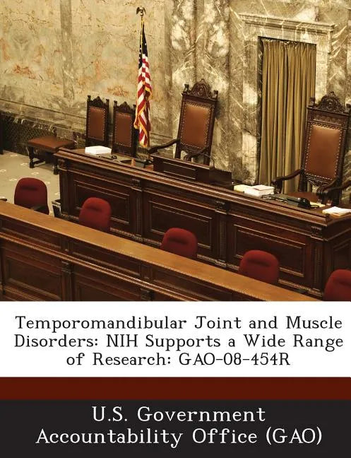 Temporomandibular Joint and Muscle Disorders: Nih Supports a Wide Range of Research: Gao-08-454r - Paperback