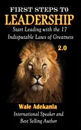 First Steps To Leadership 2.0: Start Leading with the 17 Indisputable Laws of Greatness - Paperback