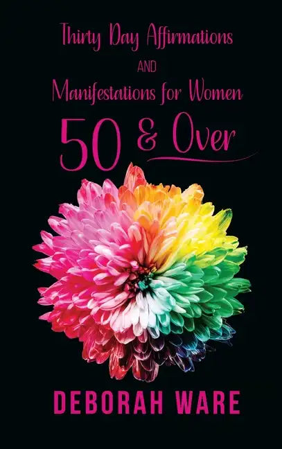 Thirty Day Affirmations And Manifestations for Women 50 & Over - Hardcover