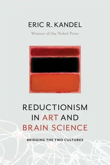 Reductionism in Art and Brain Science: Bridging the Two Cultures - Paperback
