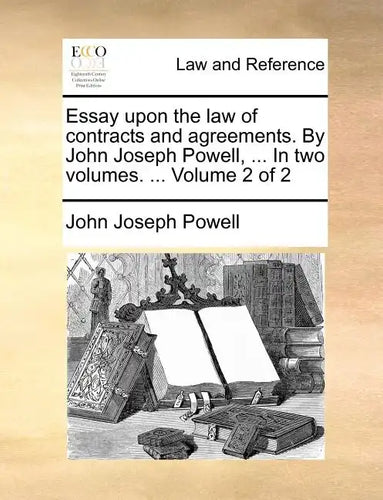 Essay Upon the Law of Contracts and Agreements. by John Joseph Powell, ... in Two Volumes. ... Volume 2 of 2 - Paperback