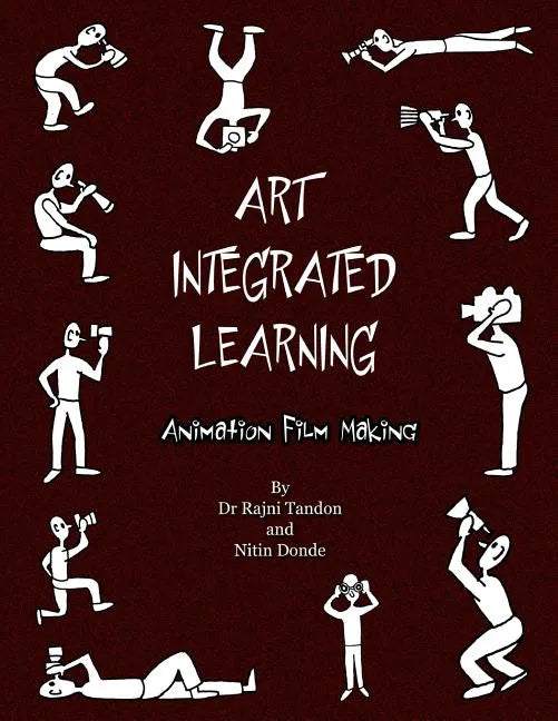 Art Integrated Learning Animation Film Making: Do It Yourself - Make your own animation films for teachers and children - Paperback