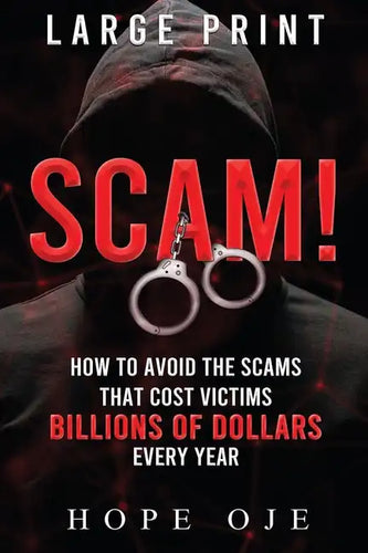 Scam!: How to Avoid the Scams That Cost Victims Billions of Dollars Every Year (Large Print) - Paperback