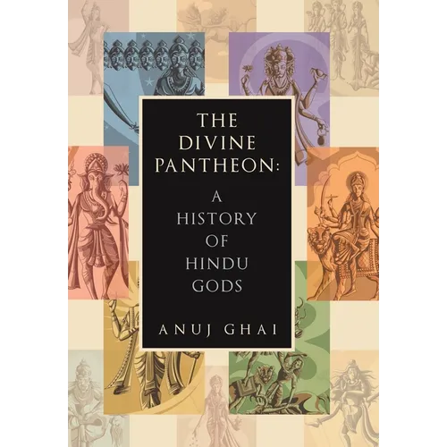 The Divine Pantheon: A History of Hindu Gods - Hardcover