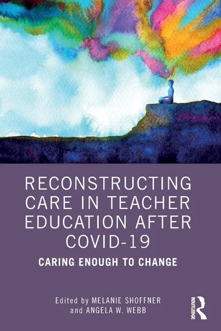 Reconstructing Care in Teacher Education After Covid-19: Caring Enough to Change - Paperback
