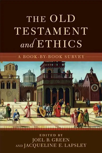 The Old Testament and Ethics: A Book-By-Book Survey - Paperback