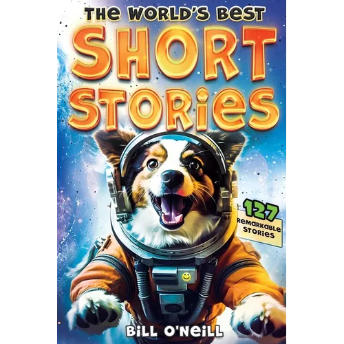 The World's Best Short Stories: 127 Funny Short Stories About Unbelievable Stuff That Actually Happened - Paperback
