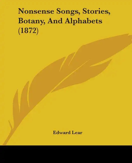 Nonsense Songs, Stories, Botany, And Alphabets (1872) - Paperback