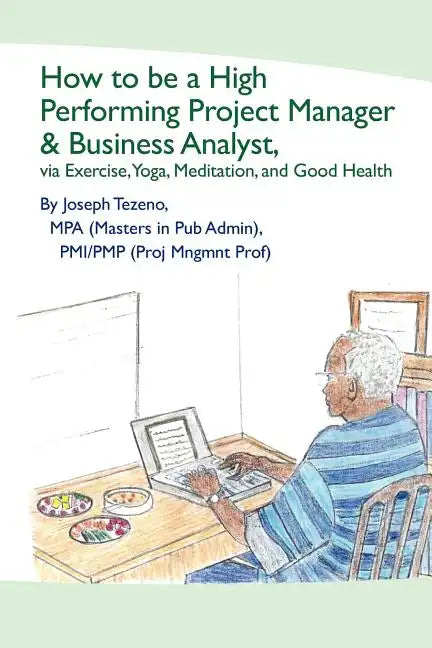 How To Be A High Performing Project Manager & Business Analyst - Paperback