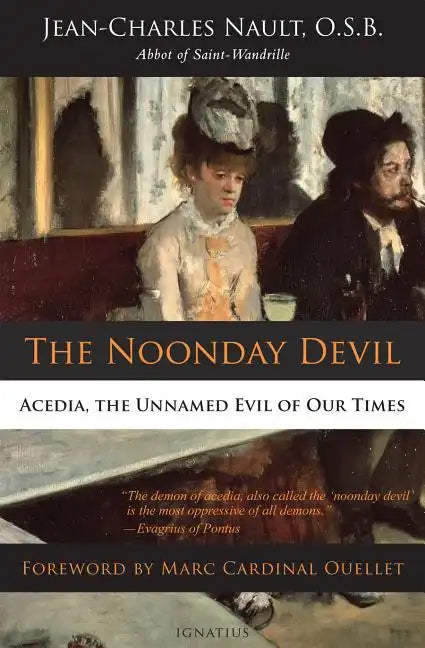 The Noonday Devil: Acedia, the Unnamed Evil of Our Times - Paperback