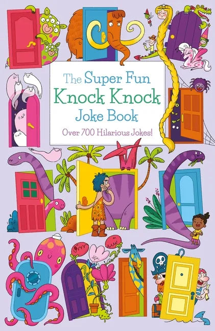 The Super Fun Knock Knock Joke Book: Over 700 Hilarious Jokes! - Paperback