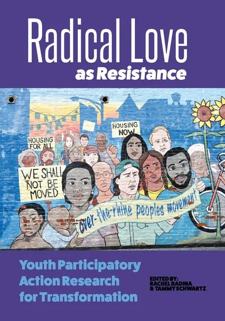 Radical Love as Resistance: Youth Participatory Action Research for Transformation - Paperback