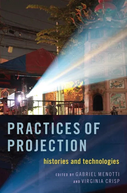 Practices of Projection: Histories and Technologies - Paperback