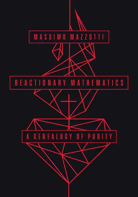 Reactionary Mathematics: A Genealogy of Purity - Paperback