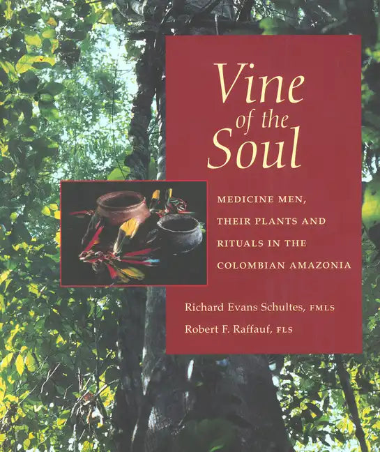 Vine of the Soul: Medicine Men, Their Plants and Rituals in the Colombian Amazonia - Paperback