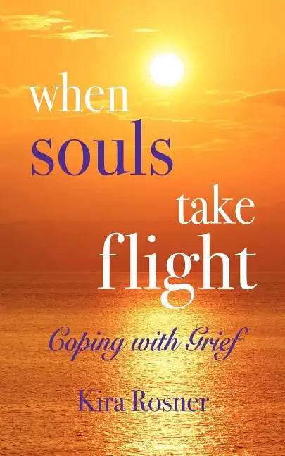 When Souls Take Flight: Coping with Grief - Paperback
