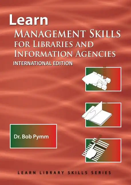 Learn Management Skills for Libraries and Information Agencies (International Edition): (Library Education Series) - Paperback