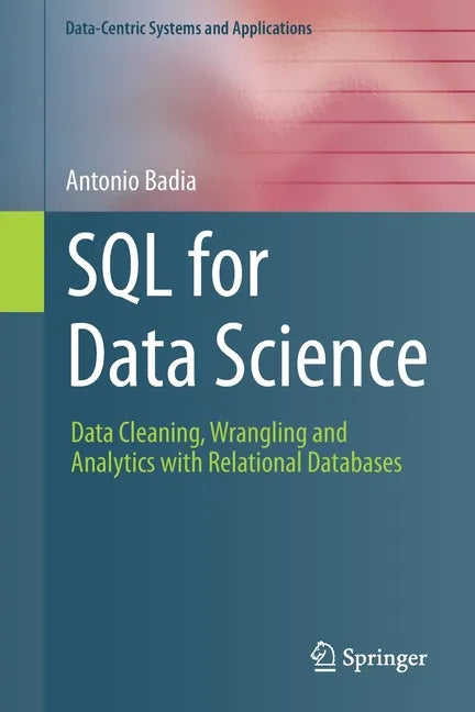SQL for Data Science: Data Cleaning, Wrangling and Analytics with Relational Databases - Paperback