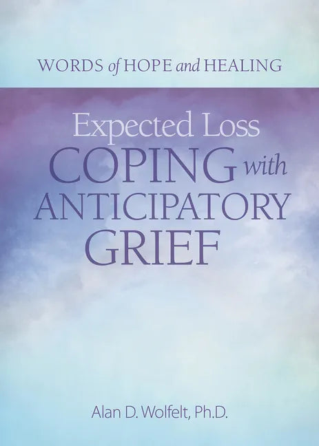 Expected Loss: Coping with Anticipatory Grief - Paperback