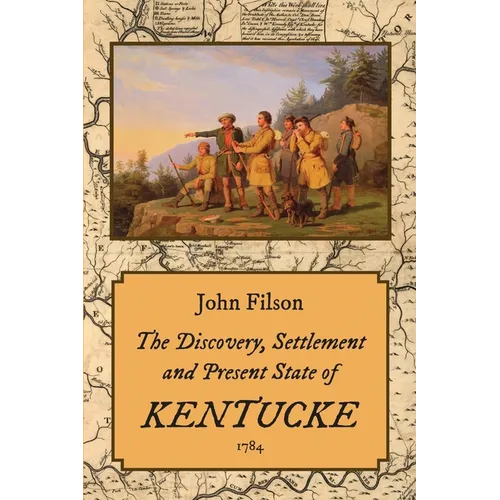 The Discovery, Settlement and Present State of Kentucke (1784)