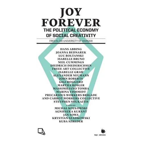 Joy Forever: The Political Economy of Social Creativity - Paperback