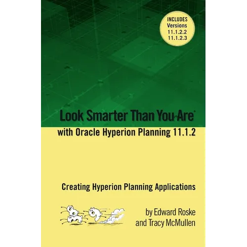 Look Smarter Than You Are with Hyperion Planning 11.1.2: Creating Hyperion Planning Applications - Paperback