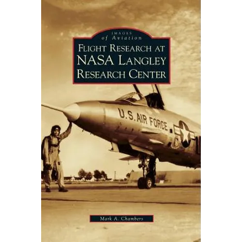 Flight Research at NASA Langley Research Center - Hardcover