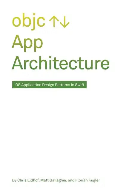 App Architecture: iOS Application Design Patterns in Swift - Paperback