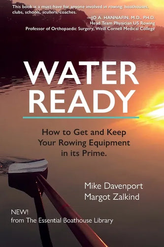 Water Ready, How to Get and Keep Your Rowing Equipment in its Prime - Paperback