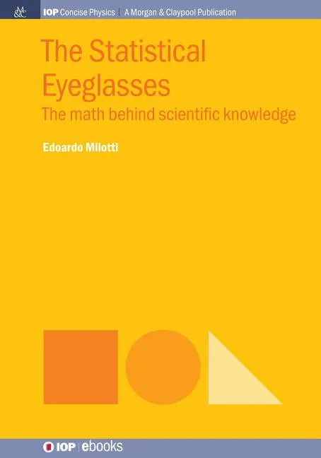 The Statistical Eyeglasses: The Math Behind Scientific Knowledge - Paperback