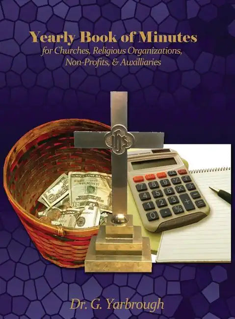 Yearly Book of Minutes for Churches, Religious Organizations, Non-Profits & Auxiliaries - Hardcover