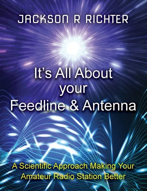 It's All About Your Feedline and Antenna - Paperback