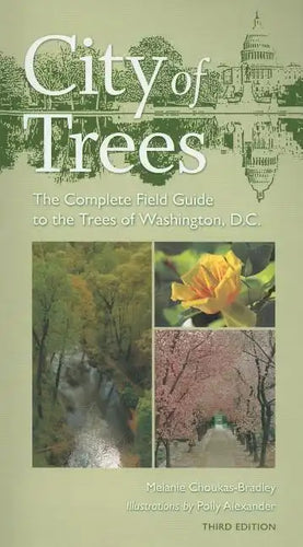 City of Trees: The Complete Field Guide to the Trees of Washington, D.C. - Paperback