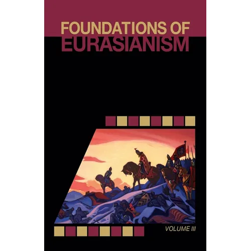 Foundations of Eurasianism: Volume III - Paperback