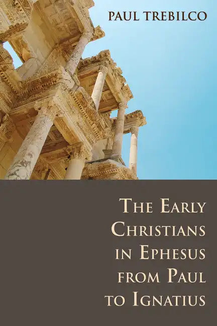 The Early Christians in Ephesus from Paul to Ignatius - Paperback