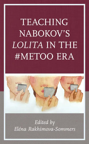 Teaching Nabokov's Lolita in the #MeToo Era - Hardcover