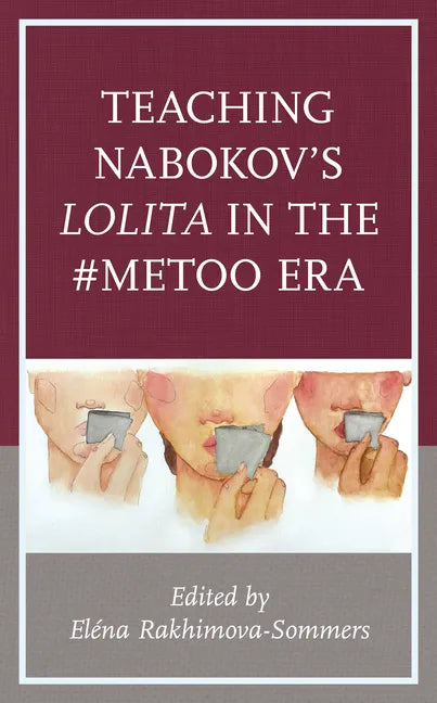 Teaching Nabokov's Lolita in the #MeToo Era - Hardcover