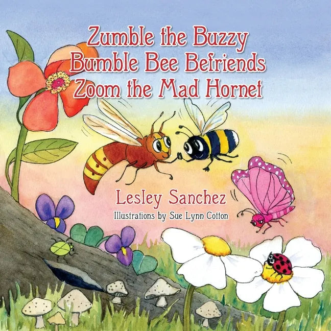 Zumble the Buzzy Bumble Bee Befriends Zoom the Mad Hornet - Paperback