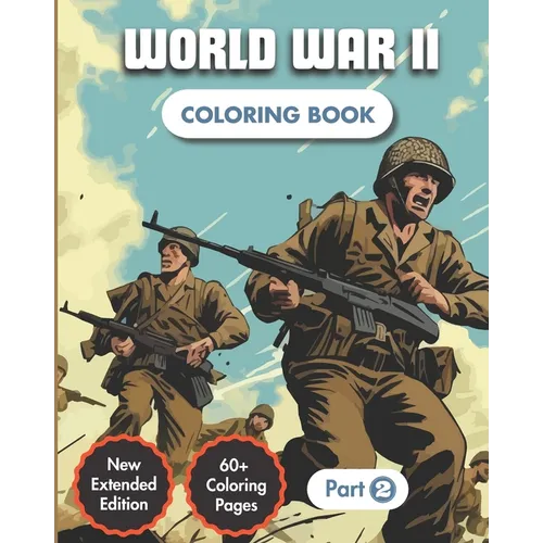 World War II Coloring Book (Part 2): Story of Second World War 30+ Coloring Pages 20+ Facts & Dates For Kids & Adults - Paperback